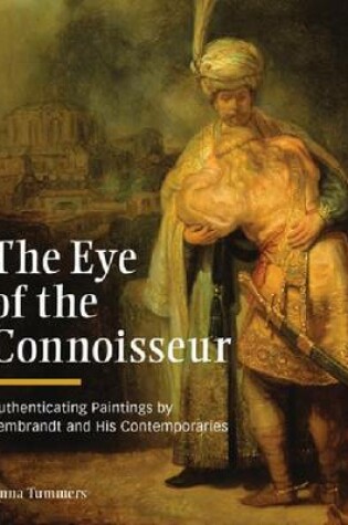 Cover of The Eye of the Connoisser – Authenticating Paintings by Rembrandt and His Contemporaries