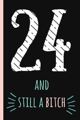 Book cover for 24 and Still a Bitch
