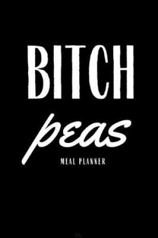 Cover of Bitch Peas Meal Planner