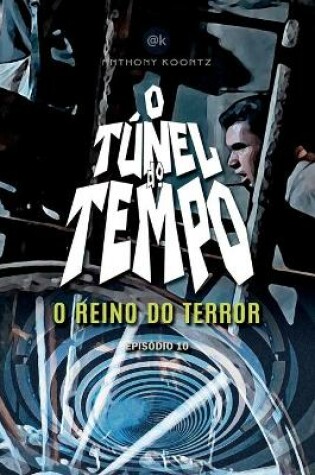 Cover of O Túnel Do Tempo - O Reino Do Terror