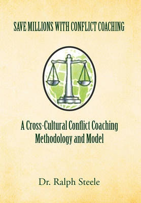 Book cover for Save Millions with Conflict Coaching a Cross-Cultural Conflict Coaching Methodology and Model