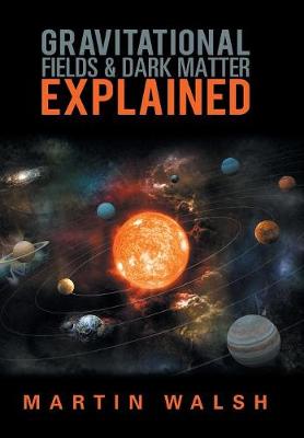 Book cover for Gravitational Fields & Dark Matter Explained