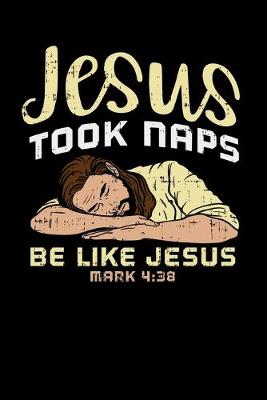 Book cover for Jesus Took Naps Be Like Jesus Mark 4