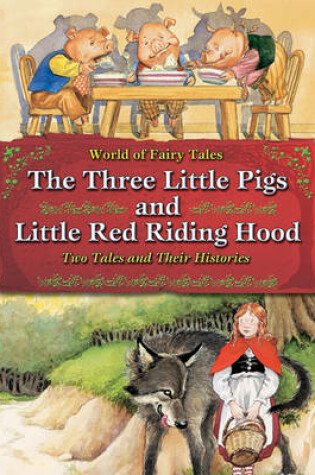 Cover of The Three Little Pigs and Little Red Riding Hood: Two Tales and Their Histories