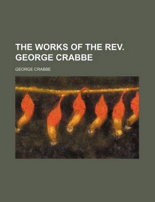 Book cover for The Works of the REV. George Crabbe (Volume 3)