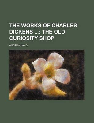 Book cover for The Works of Charles Dickens (Volume 11); The Old Curiosity Shop