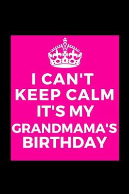 Book cover for I Can't Keep Calm It's My Grandmama's Birthday