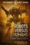 Book cover for Robots Versus Humans