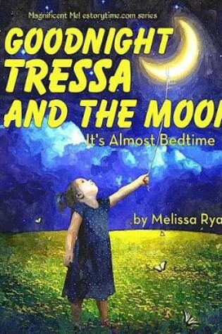 Cover of Goodnight Tressa and the Moon, It's Almost Bedtime