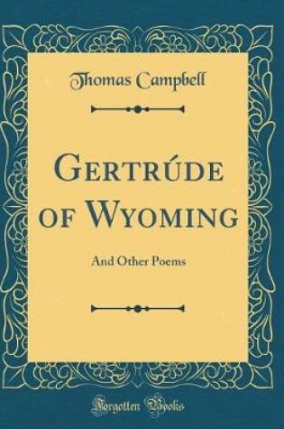 Cover of Gertrúde of Wyoming: And Other Poems (Classic Reprint)