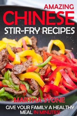Book cover for Amazing Chinese Stir-Fry Recipes