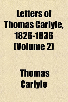 Book cover for Letters of Thomas Carlyle, 1826-1836 (Volume 2)