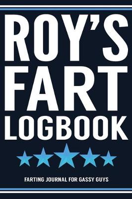 Book cover for Roy's Fart Logbook Farting Journal For Gassy Guys