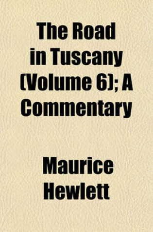 Cover of The Road in Tuscany (Volume 6); A Commentary