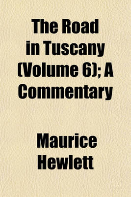 Book cover for The Road in Tuscany (Volume 6); A Commentary