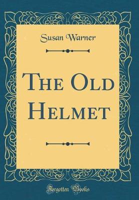 Book cover for The Old Helmet (Classic Reprint)