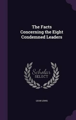 Book cover for The Facts Concerning the Eight Condemned Leaders
