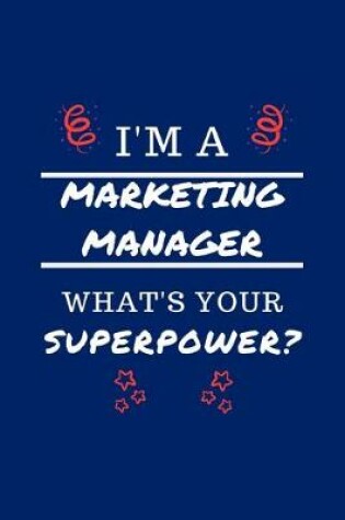 Cover of I'm A Marketing Manager What's Your Superpower?