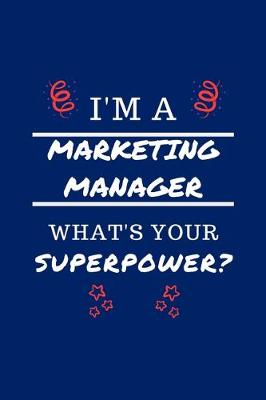 Book cover for I'm A Marketing Manager What's Your Superpower?