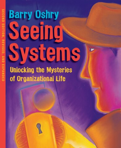 Book cover for Seeing Systems. Unlocking the Mysteries of Organizational Life