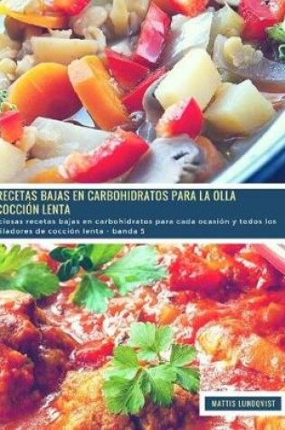 Cover of 25 Recetas Bajas en Carbohidratos para la Olla de Cocción Lenta - banda 5