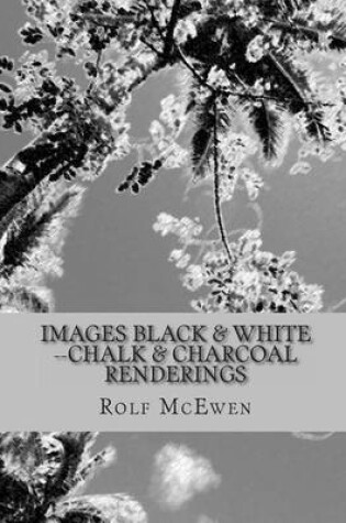 Cover of Images Black & White --Chalk & Charcoal Renderings
