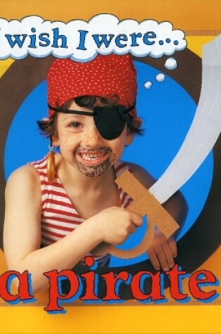 Cover of I Wish I Were a Pirate