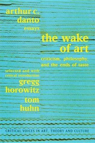 Cover of Wake of Art: Criticism, Philosophy, and the Ends of Taste