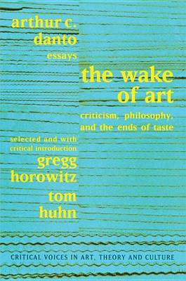 Book cover for Wake of Art: Criticism, Philosophy, and the Ends of Taste