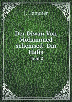 Book cover for Der Diwan Von Mohammed Schemsed- Din Hafis Theil 2