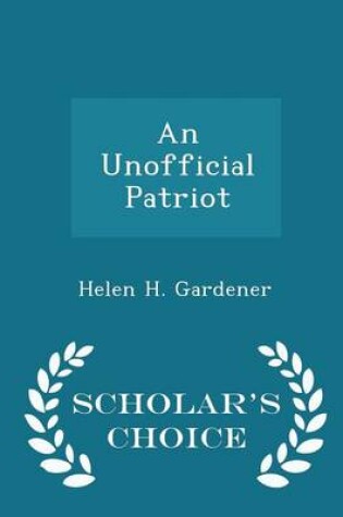 Cover of An Unofficial Patriot - Scholar's Choice Edition