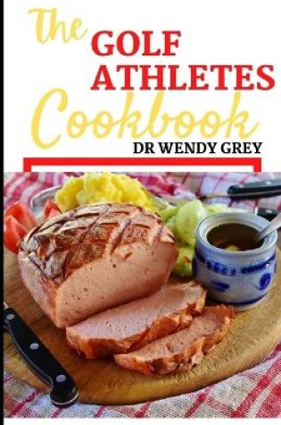 Cover of The Golf Athlete Cookbook