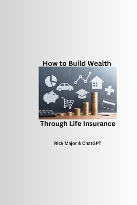 Book cover for How to Build Wealth Through Life Insurance