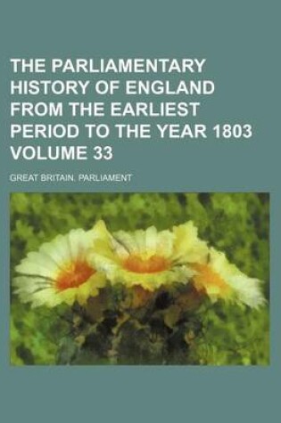 Cover of The Parliamentary History of England from the Earliest Period to the Year 1803 Volume 33