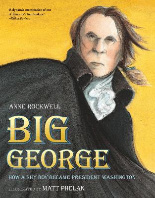 Book cover for Big George: How a Shy Boy Became President Washington