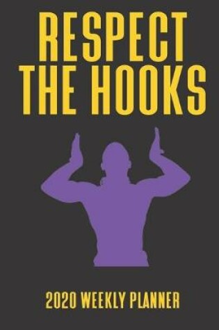Cover of Respect The Hooks 2020 Weekly Planner