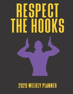 Book cover for Respect The Hooks 2020 Weekly Planner