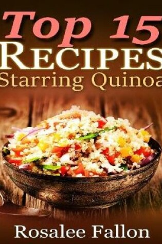 Cover of Top 15 Recipes: Starring Quinoa