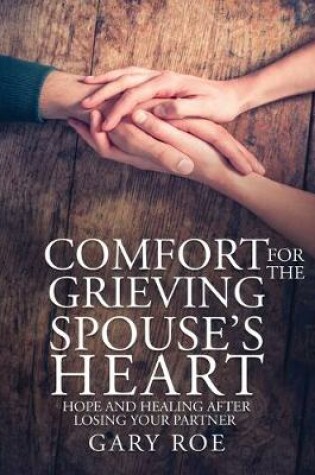 Cover of Comfort for the Grieving Spouse's Heart