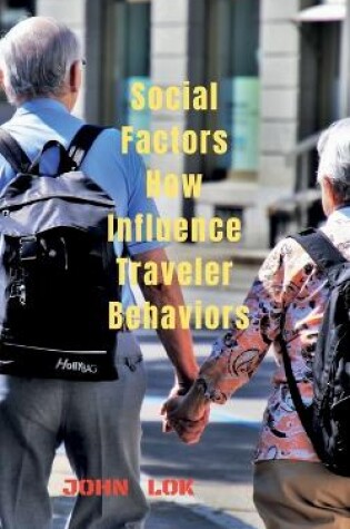 Cover of Social Factors How Influence Traveler Behaviors