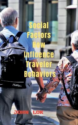 Book cover for Social Factors How Influence Traveler Behaviors