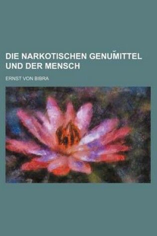 Cover of Die Narkotischen Genum Ittel Und Der Mensch