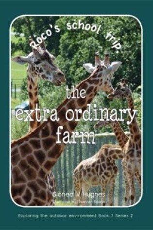 Cover of Exploring the Outdoor Environment in the Foundation Phase - Series 2: Roco's School Trip, The Extraordinary Farm