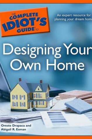 Cover of The Complete Idiot's Guide to Designing Your Own Home