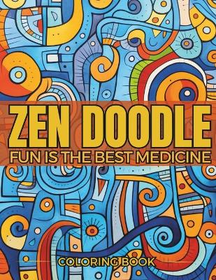 Book cover for Zen Doodle Coloring Book for Adults with Zen Quotes in Every Art