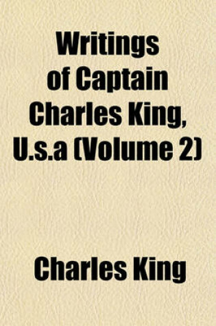 Cover of Writings of Captain Charles King, U.S.a (Volume 2)