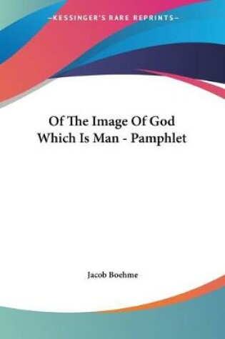 Cover of Of The Image Of God Which Is Man - Pamphlet