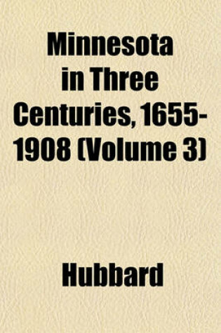 Cover of Minnesota in Three Centuries, 1655-1908 (Volume 3)