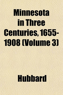 Book cover for Minnesota in Three Centuries, 1655-1908 (Volume 3)