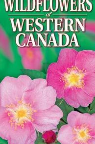 Cover of Quick Reference to Wildflowers of Western Canada